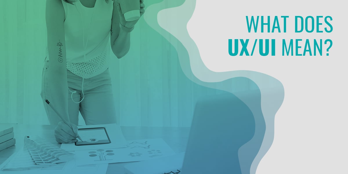 What Does UX/UI Mean?