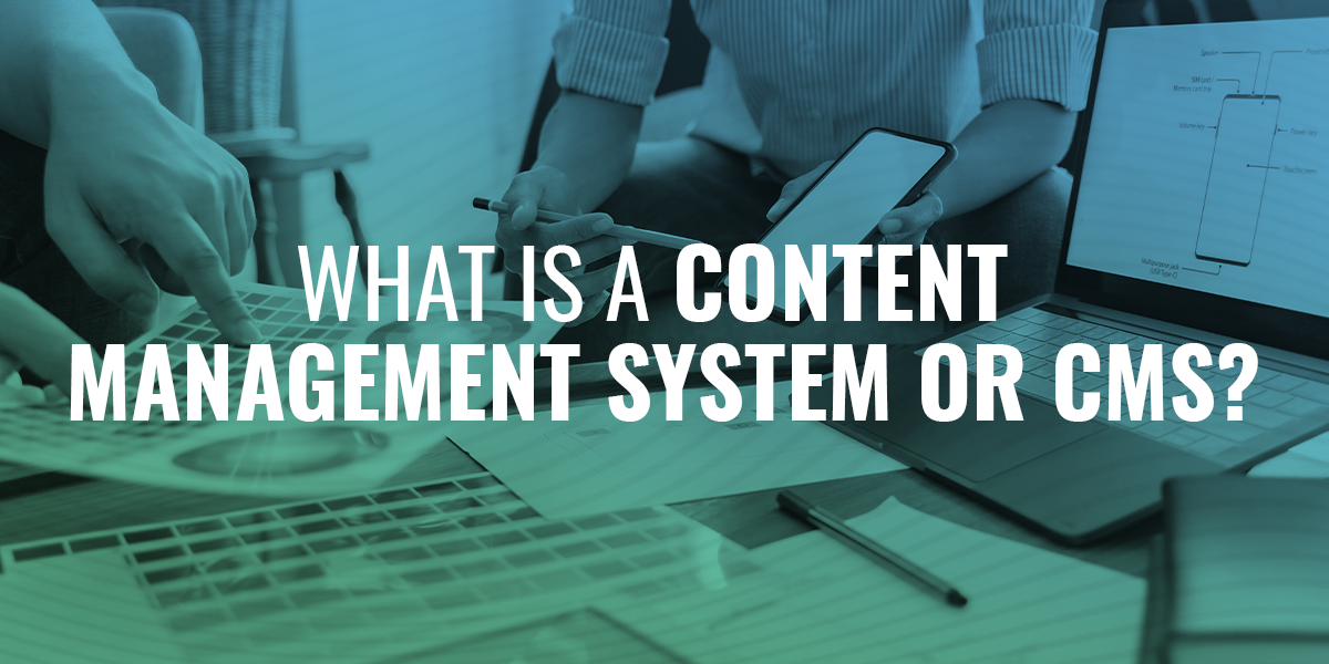 What Is A Content Management System Or CMS?