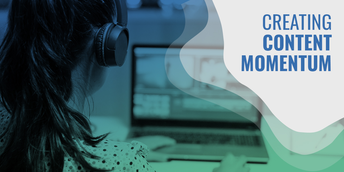Creating Content Momentum