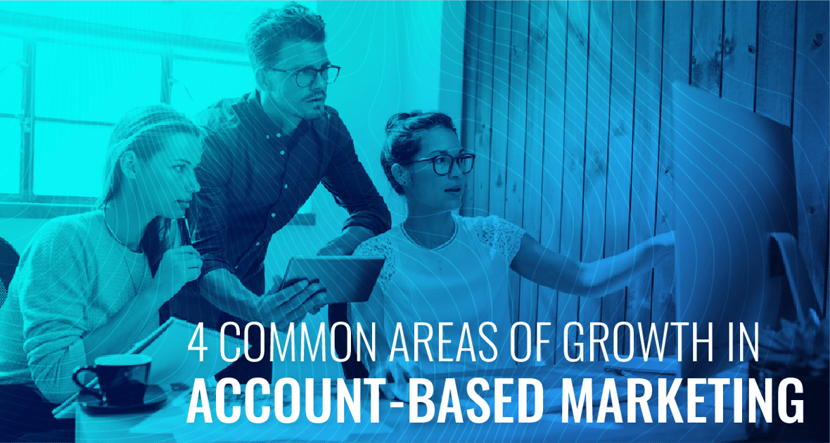 4 Common Areas of Growth in Account-Based Marketing