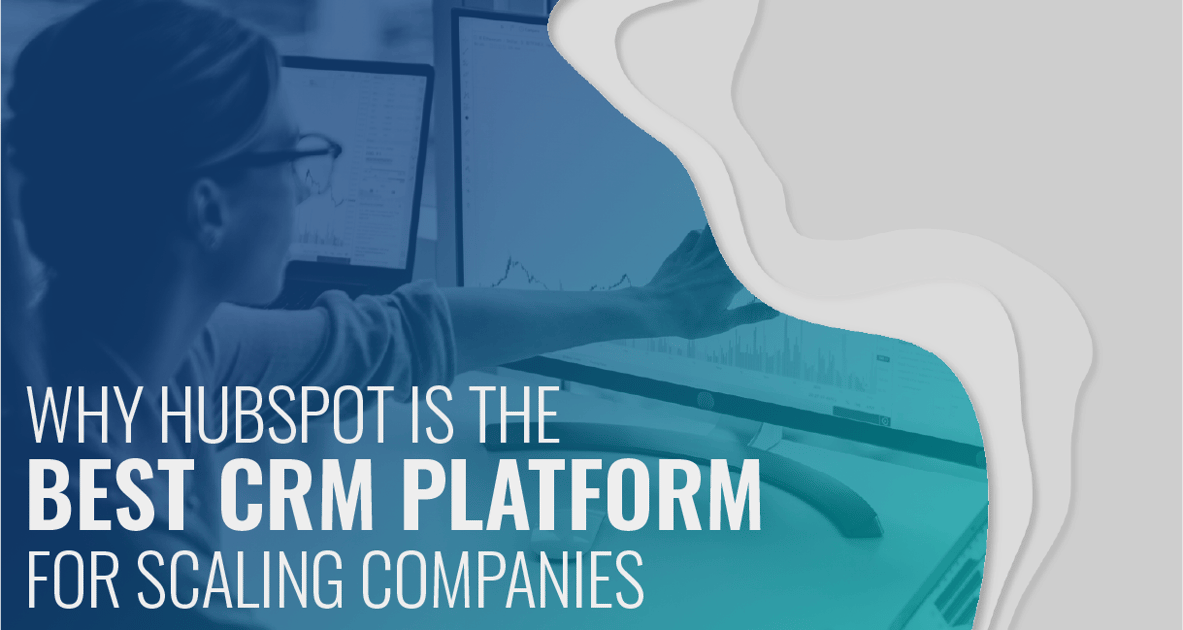 Why HubSpot is the Best CRM Platform for Scaling Companies