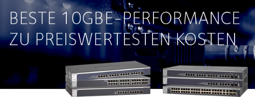 NETGEAR – hohe 10GbE-Performance zu Bestpreisen!