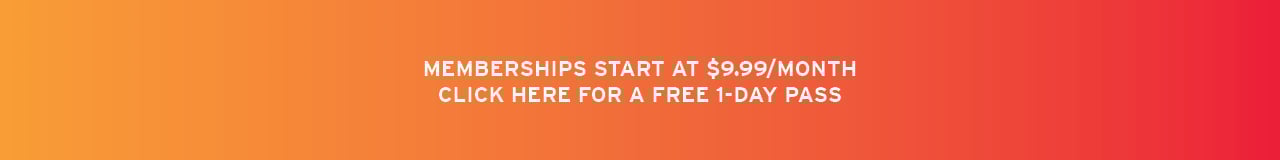 Memberships start at $9.99/Month. Click here for a free 1 day Pass