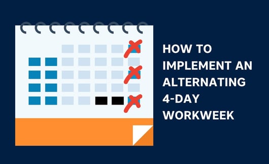 How To Implement An Alternating Four-Day Workweek And Why