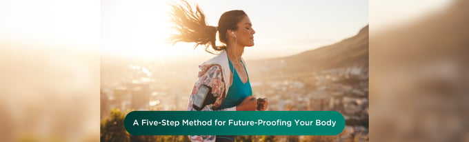 A Five-Step Method For Future-Proofing Your Body