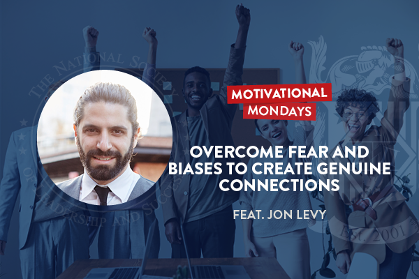 Motivational Mondays: Overcome Fear and Biases to Create Genuine Connections (Feat. Jon Levy)