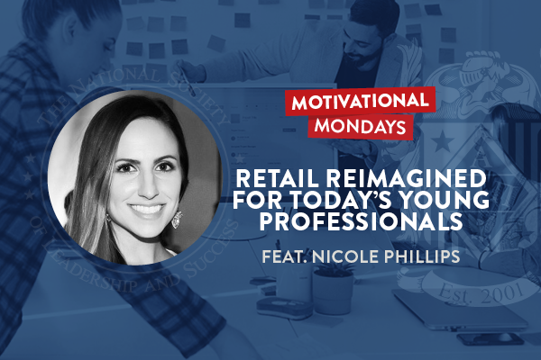 Motivational Mondays: Retail Reimagined for Today's Young Professionals Featuring Nicole Phillips
