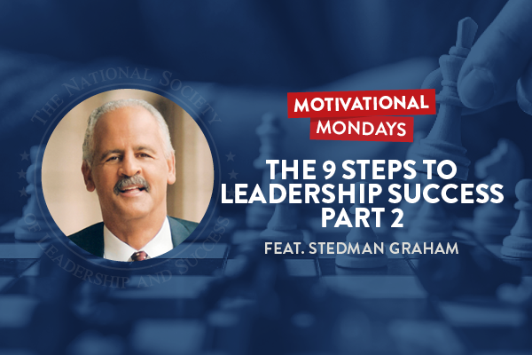 Motivational Mondays: The 9 Steps to Leadership Success Part 2 Featuring Stedman Graham