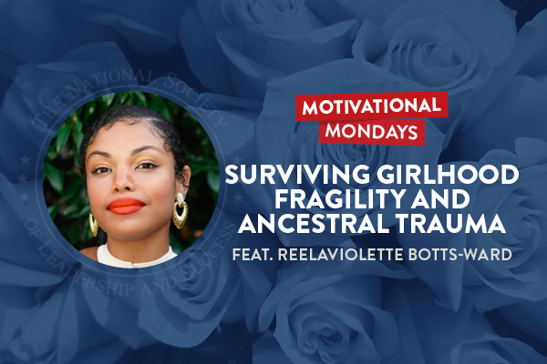 Motivational Mondays: Surviving Girlhood Fragility and Ancestral Trauma