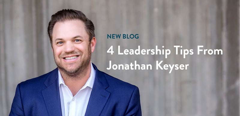 4 Leadership Tips from Jonathan Keyser