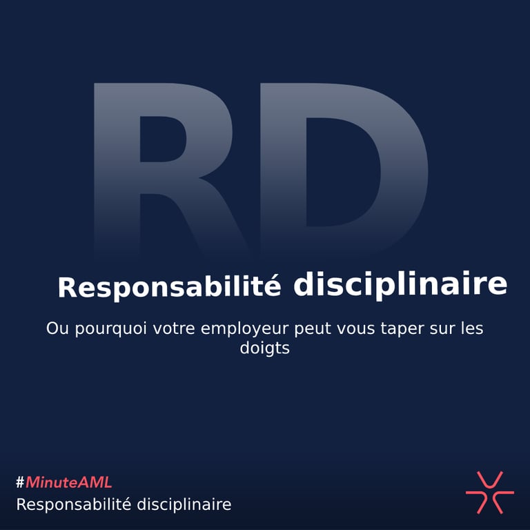 #MinuteAML ⏱⏱ : La responsabilité disciplinaire, quésaco ?