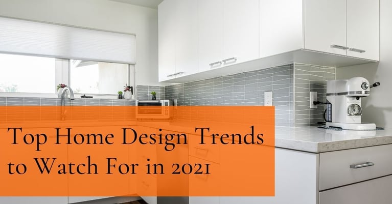 Top Home Design Trends to Watch For in 2021