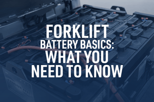 Forklift Battery Basics: What You Need to Know