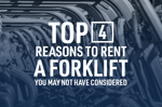 Top 4 Reasons to Rent Vs. Buy a Forklift
