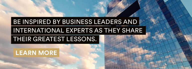 Be inspired by business leaders and international experts. Learn more. 