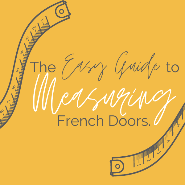 The Easy Guide to Measuring French Doors