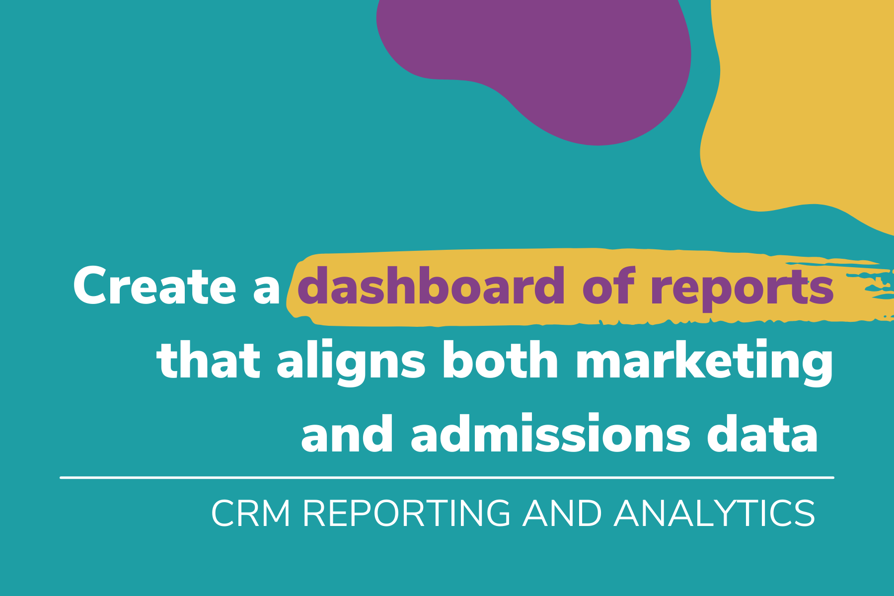 Align Admissions and Marketing Teams through Shared Reporting Dashboards 