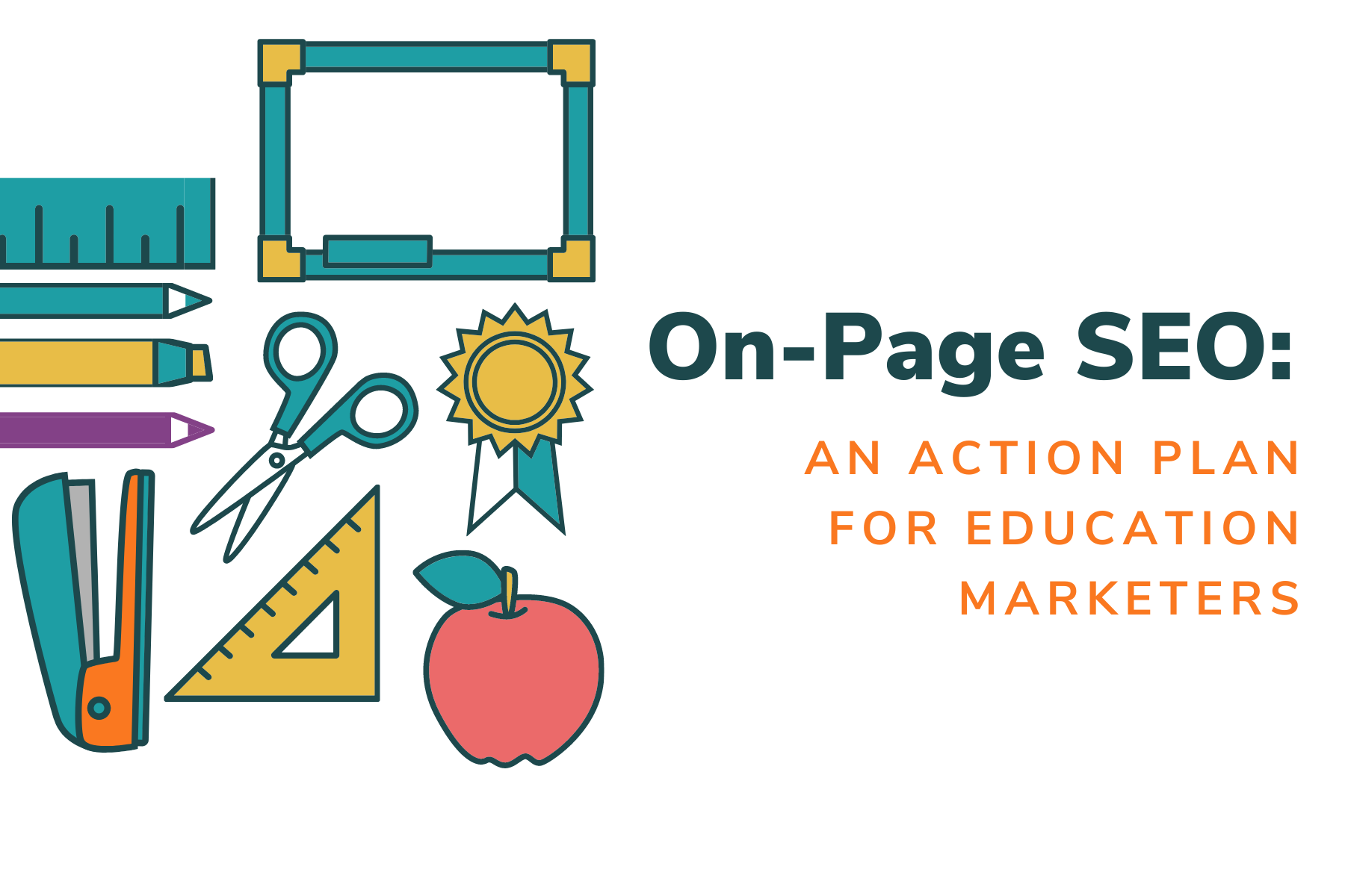 On-Page SEO: An action plan for Education Marketers