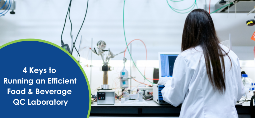 4 Keys to Running an Efficient Food & Beverage QC Laboratory