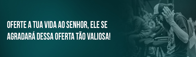 Oferte-a-tua-vida-ao-Senhor