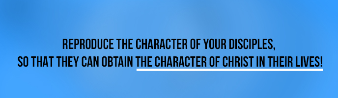 Reproduce-the-character-of-your-disciples