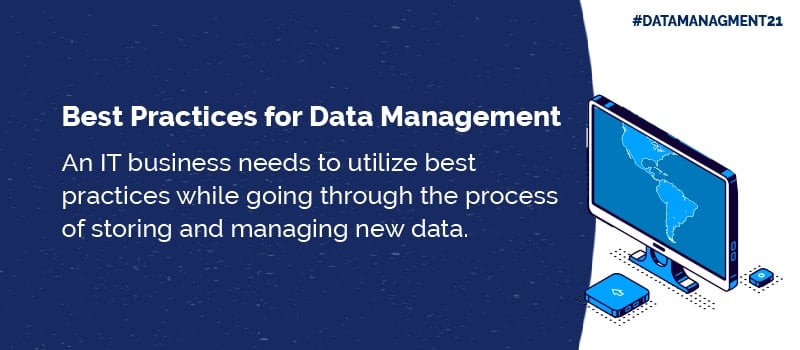 The importance of the application of best practices for data management, specially in an IT business