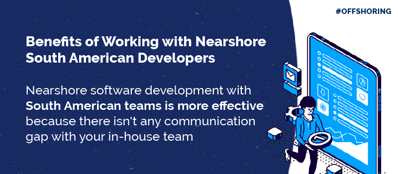 Benefits of Working with Nearshore South American Developers