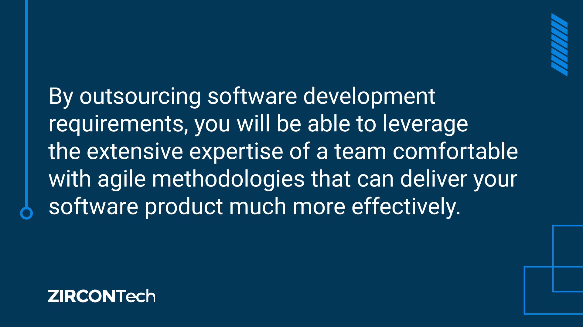 By outsourcing software development requirementes, you will be able to leverage the extensive expertise of a team comfortable with agile methodologies that can deliver your software product much more effectively