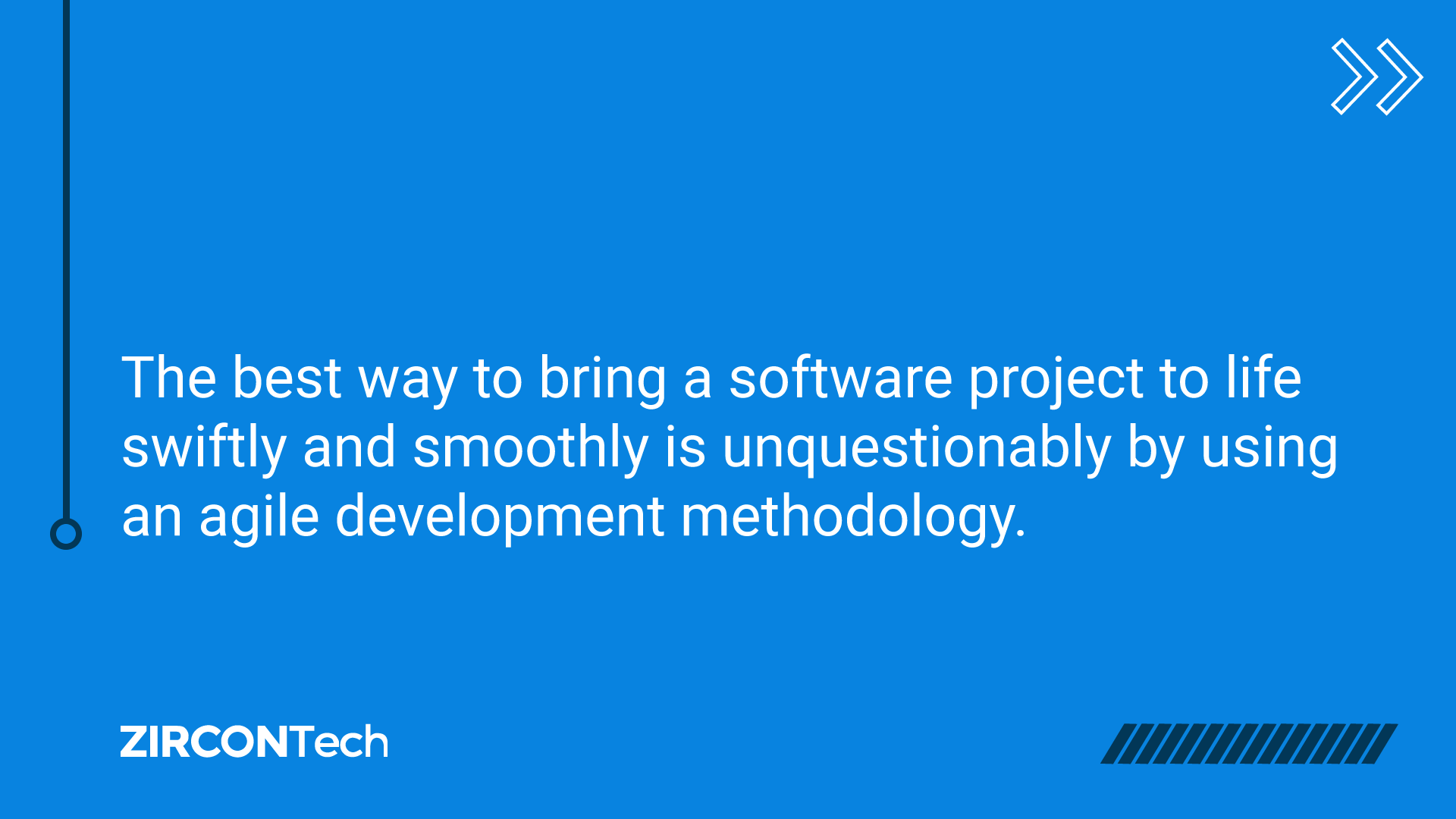 The best way to bring a software project to life is unquestionably by using an agile development methodology