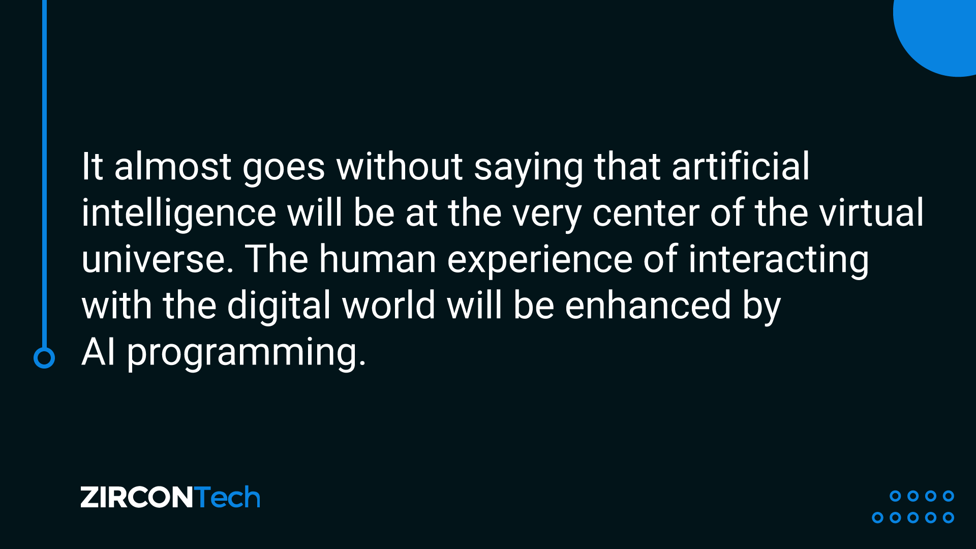 AI - artificial intelligente - will be the center of the virtual universe