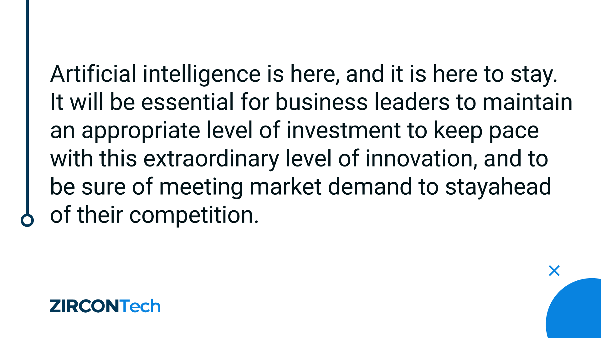 AI - Artificial Intelligence will be essential for business leaders to mantain an appropiate level of investment , innovation and to stayahead of their competition